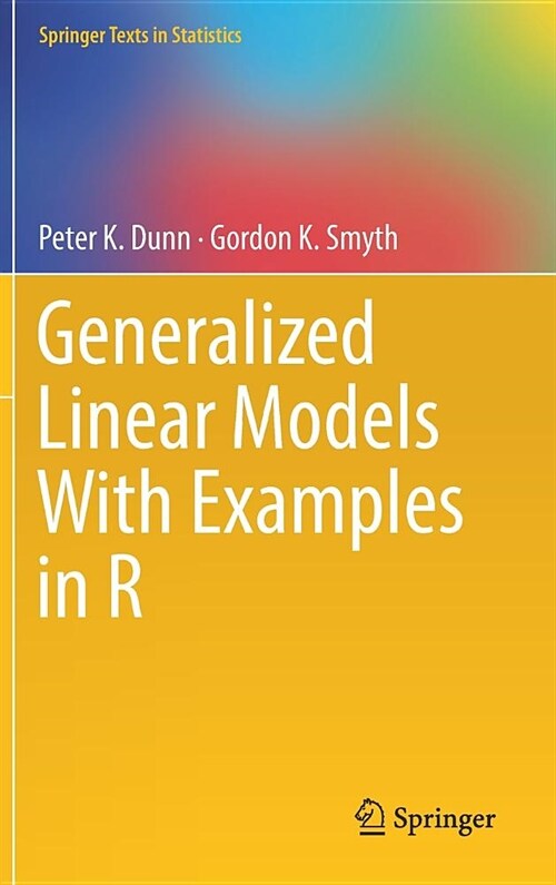 Generalized Linear Models with Examples in R (Hardcover, 2018)