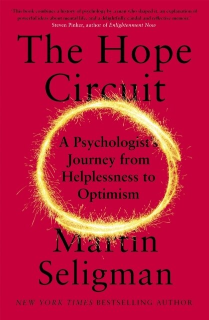 The Hope Circuit : A Psychologists Journey from Helplessness to Optimism (Paperback)