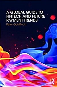 A Global Guide to Fintech and Future Payment Trends (Hardcover)