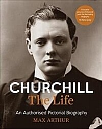 Churchill: The Life : An authorised pictorial biography (Paperback)