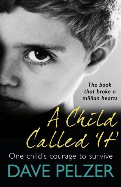 A Child Called It : From international bestseller Dave Pelzer, the book that broke a million hearts (Paperback)