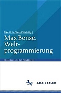 Max Bense. Weltprogrammierung (Hardcover)