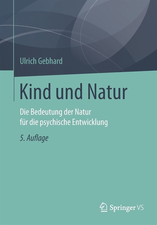 Kind Und Natur: Die Bedeutung Der Natur F? Die Psychische Entwicklung (Paperback, 5, 5., Aktualisier)