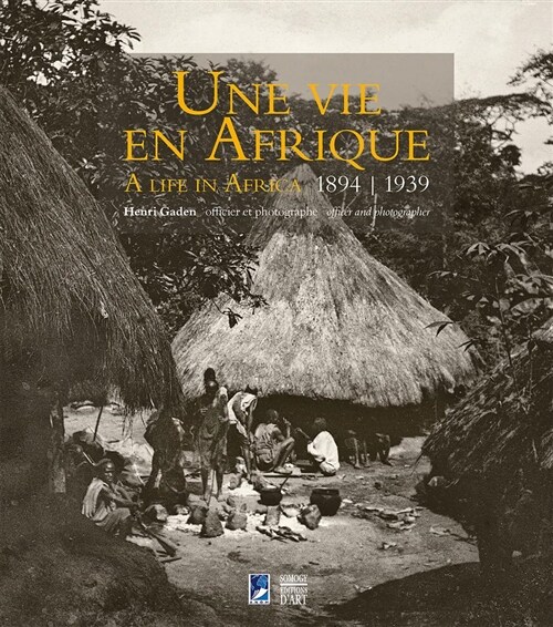 A Life in Africa 1894-1939: Henri Gaden, Officer and Photographer (Paperback)