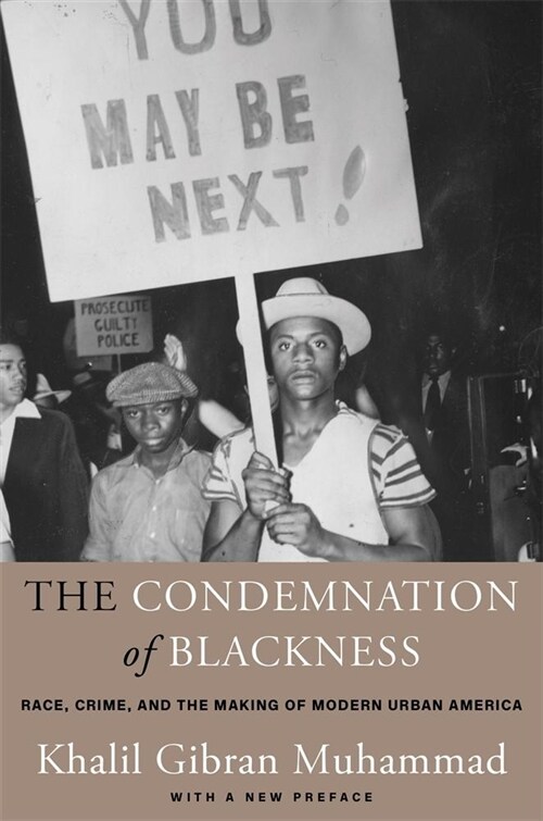 The Condemnation of Blackness: Race, Crime, and the Making of Modern Urban America, with a New Preface (Paperback, 2)