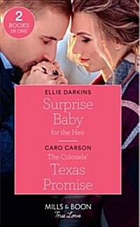 Surprise Baby For The Heir : Surprise Baby for the Heir / the Colonels Texas Promise (Paperback)