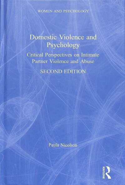 Domestic Violence and Psychology: Critical Perspectives on Intimate Partner Violence and Abuse (Hardcover, 2)