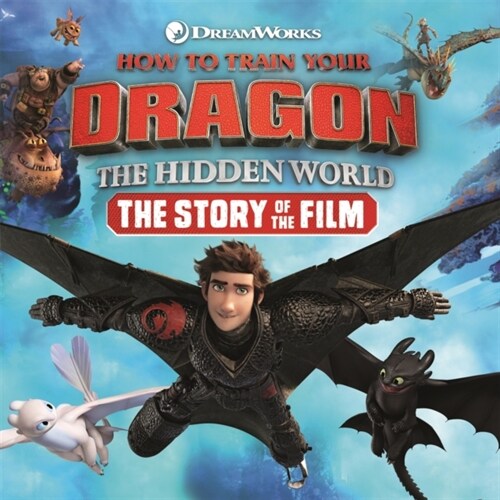 How to Train Your Dragon The Hidden World: The Story of the Film (Hardcover)