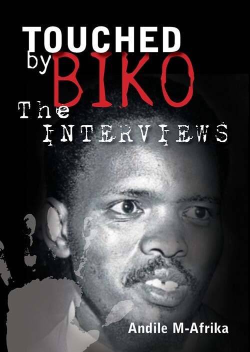 Touched by Biko : The Interviews (Paperback)