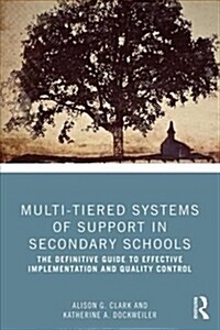 Multi-Tiered Systems of Support in Secondary Schools : The Definitive Guide to Effective Implementation and Quality Control (Paperback)