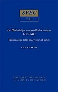 La Bibliotheque universelle des romans 1775-1789 : Presentation, table analytique, et index (Hardcover)