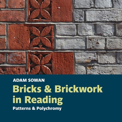 Bricks and Brickwork in Reading : Patterns and polychromy (Paperback)