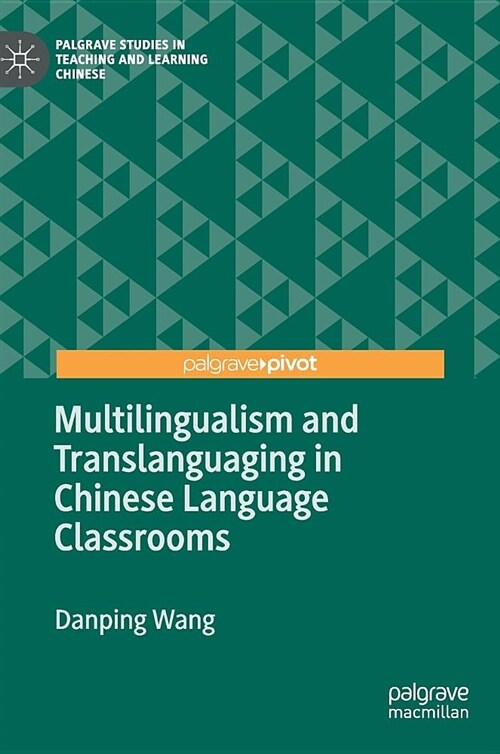 Multilingualism and Translanguaging in Chinese Language Classrooms (Hardcover)