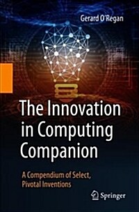 The Innovation in Computing Companion: A Compendium of Select, Pivotal Inventions (Paperback, 2018)