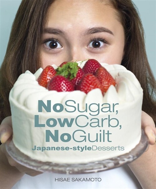 No Sugar, Low Carb, No Guilt Japanese-Style Desserts (Paperback)