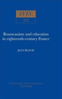 Rousseauism and education in eighteenth-century France