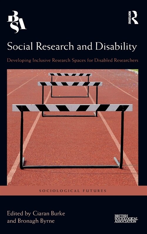 Social Research and Disability : Developing Inclusive Research Spaces for Disabled Researchers (Hardcover)