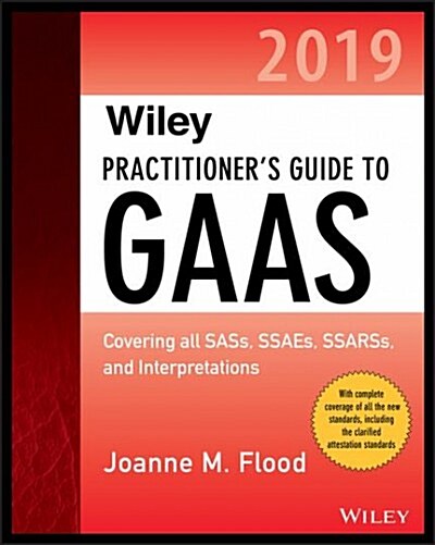 Wiley Practitioners Guide to GAAS 2019: Covering All Sass, Ssaes, Ssarss, Pcaob Auditing Standards, and Interpretations (Paperback)