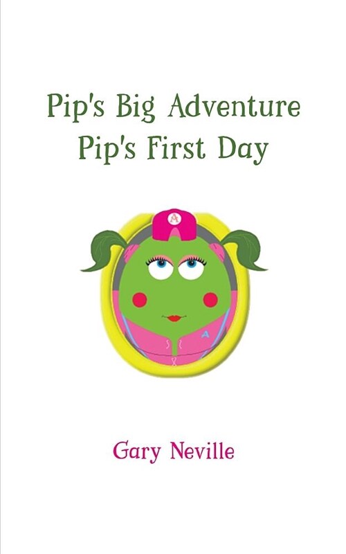 Pips Big Adventure - Pips First Day (Paperback)