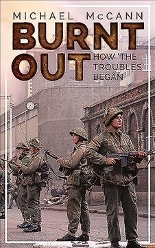 Burnt Out: How the Troubles Began (Paperback)