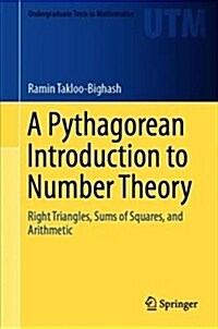 A Pythagorean Introduction to Number Theory: Right Triangles, Sums of Squares, and Arithmetic (Hardcover, 2018)