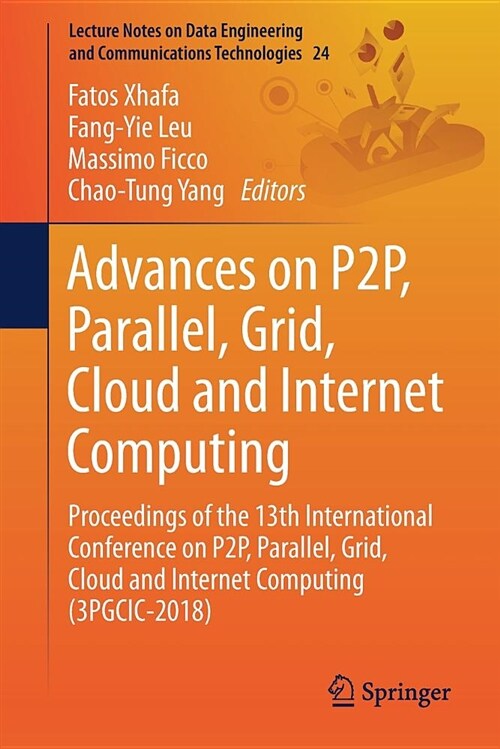 Advances on P2p, Parallel, Grid, Cloud and Internet Computing: Proceedings of the 13th International Conference on P2p, Parallel, Grid, Cloud and Inte (Paperback)