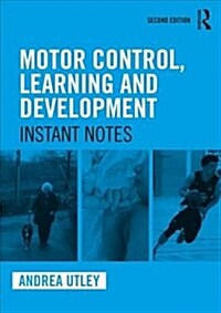 Motor Control, Learning and Development : Instant Notes, 2nd Edition (Paperback, 2 ed)