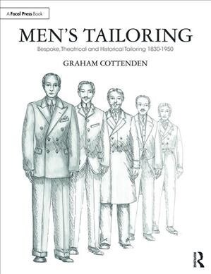 Mens Tailoring : Bespoke, Theatrical and Historical Tailoring 1830-1950 (Paperback)