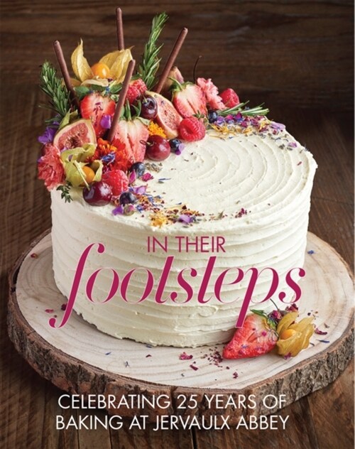In Their Footsteps : Celebrating 25 years of baking at Jervaulx Abbey (Paperback)