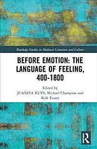 Before Emotion: The Language of Feeling, 400-1800 (Hardcover)