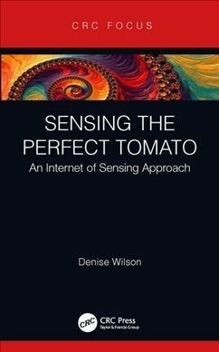 Sensing the Perfect Tomato : An Internet of Sensing Approach (Hardcover)