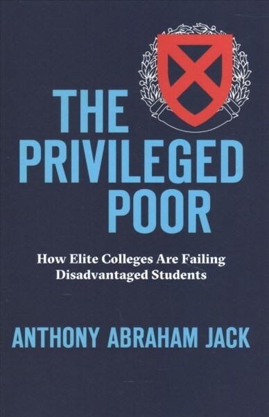 The Privileged Poor: How Elite Colleges Are Failing Disadvantaged Students (Hardcover)