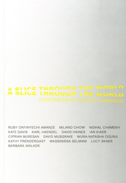 A Slice Through the World : Contemporary Artists Drawings (Paperback)