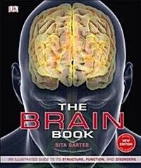 The Brain Book : An Illustrated Guide to its Structure, Functions, and Disorders (Hardcover)