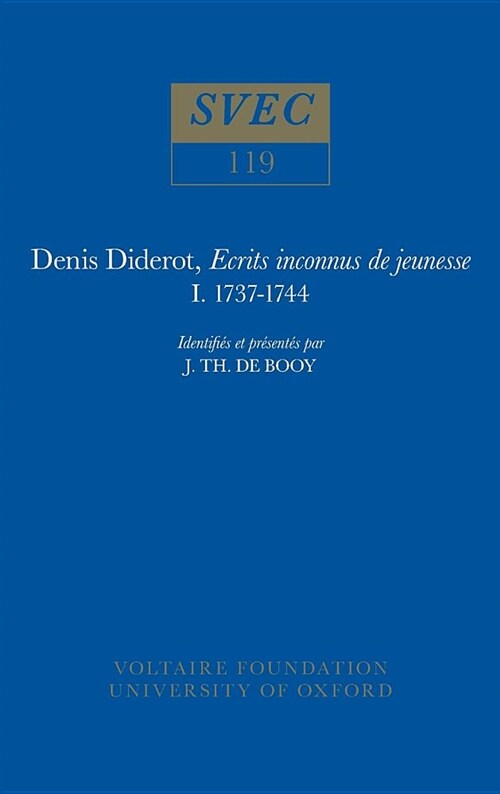 Denis Diderot, Ecrits inconnus de jeunesse 1737-1744 : identifies et presentes par J. Th. de Booy (Paperback)