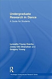 Undergraduate Research in Dance : A Guide for Students (Hardcover)