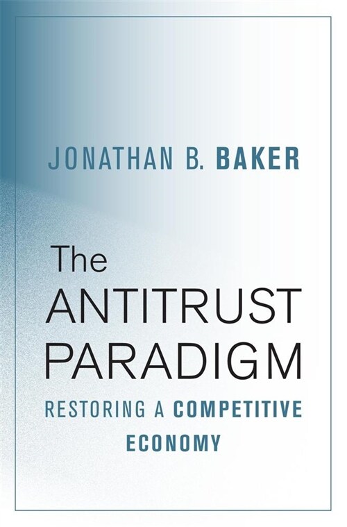 Antitrust Paradigm: Restoring a Competitive Economy (Hardcover)