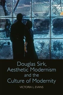 Douglas Sirk, Aesthetic Modernism and the Culture of Modernity (Paperback)