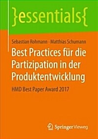 Best Practices F? Die Partizipation in Der Produktentwicklung: Hmd Best Paper Award 2017 (Paperback, 1. Aufl. 2018)