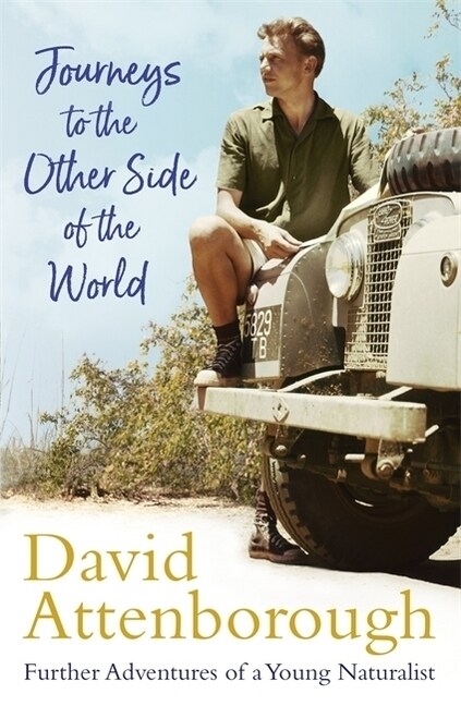 Journeys to the Other Side of the World : further adventures of a young David Attenborough (Paperback)
