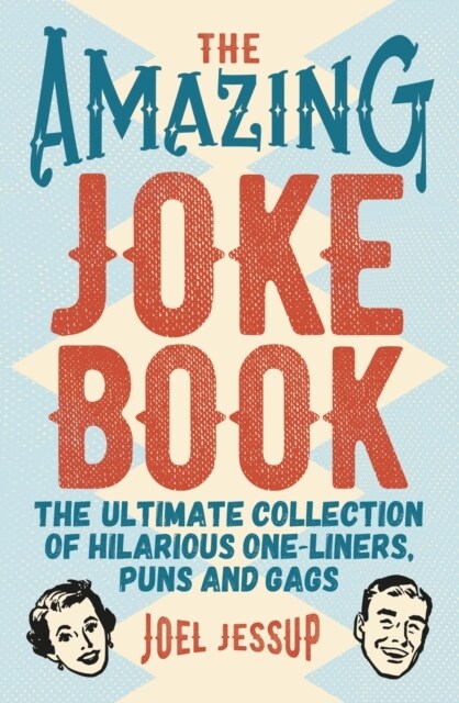 The Amazing Joke Book : The Ultimate Collection of Hilarious One-Liners, Puns and Gags (Paperback)