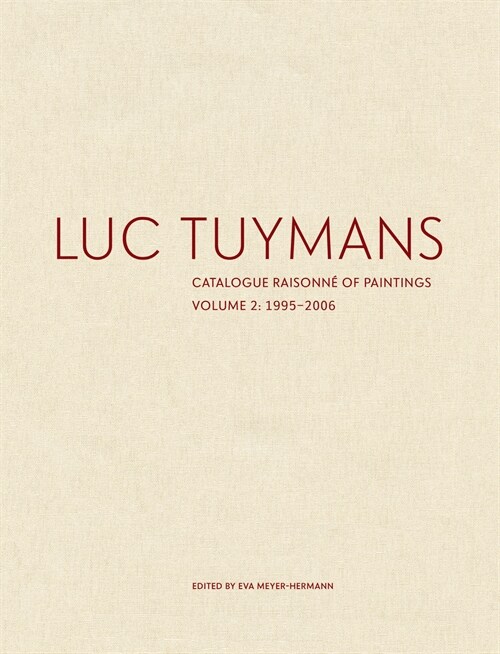 Luc Tuymans Catalogue Raisonne of Paintings: Volume 2, 1995-2006 (Hardcover)
