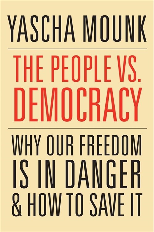 The People vs. Democracy: Why Our Freedom Is in Danger and How to Save It (Paperback)