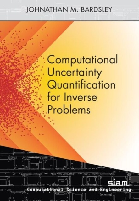 Computational Uncertainty Quantification for Inverse Problems (Paperback)