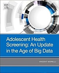 Adolescent Health Screening: An Update in the Age of Big Data (Paperback)