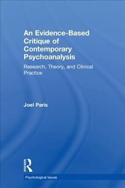 An Evidence-Based Critique of Contemporary Psychoanalysis : Research, Theory, and Clinical Practice (Hardcover)