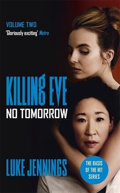 Killing Eve: No Tomorrow : The basis for the BAFTA-winning Killing Eve TV series (Paperback)