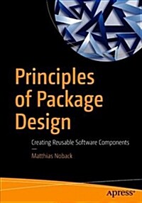 Principles of Package Design: Creating Reusable Software Components (Paperback)