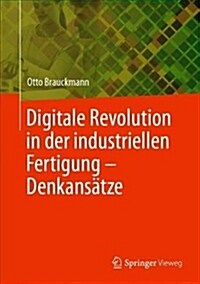 Digitale Revolution in Der Industriellen Fertigung - Denkans?ze (Hardcover, 1. Aufl. 2019)