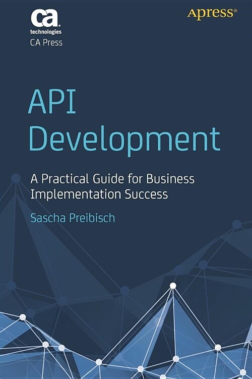 API Development: A Practical Guide for Business Implementation Success (Paperback)